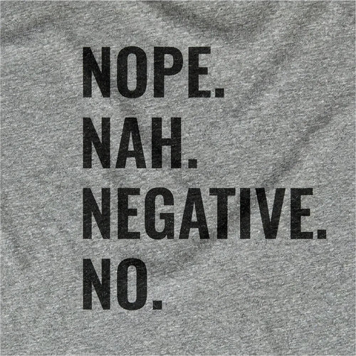 Nope. Nah. Negative. No.