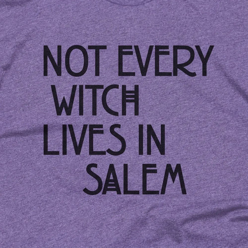 Not Every Witch Lives In Salem
