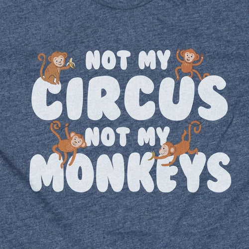 Not My Circus Not My Monkeys