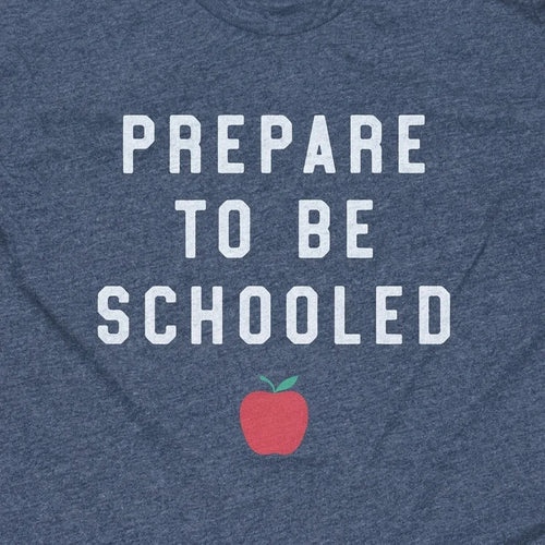 Prepare to be Schooled