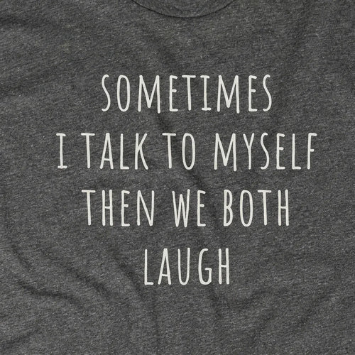 Sometimes I Talk To Myself
