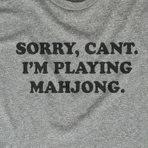 Sorry, Can't. I'm Playing Mahjong.