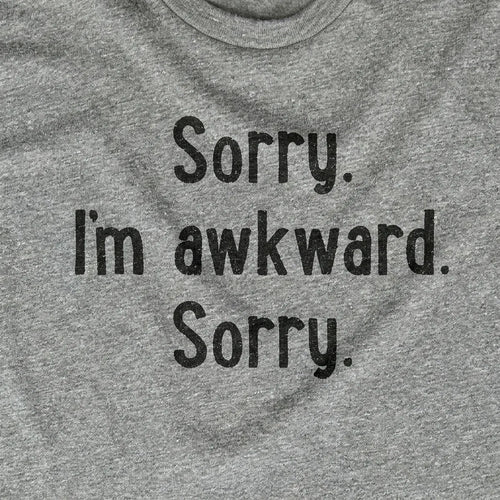 Sorry I'm Awkward Sorry