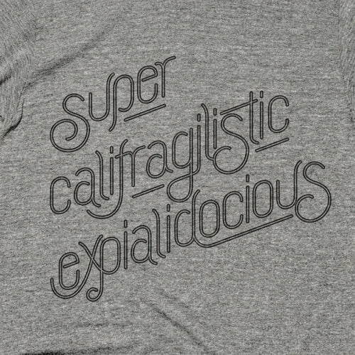 Super Califragilistic explialidocious