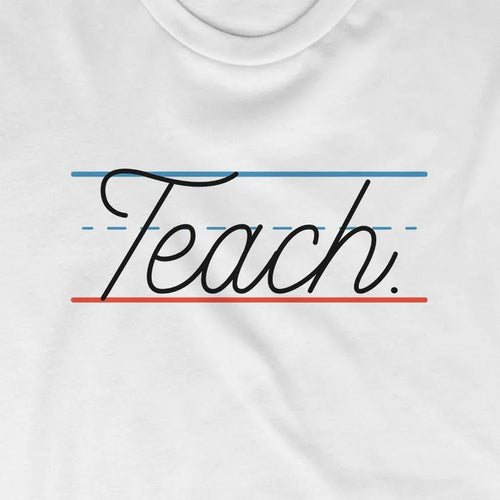 Teach.