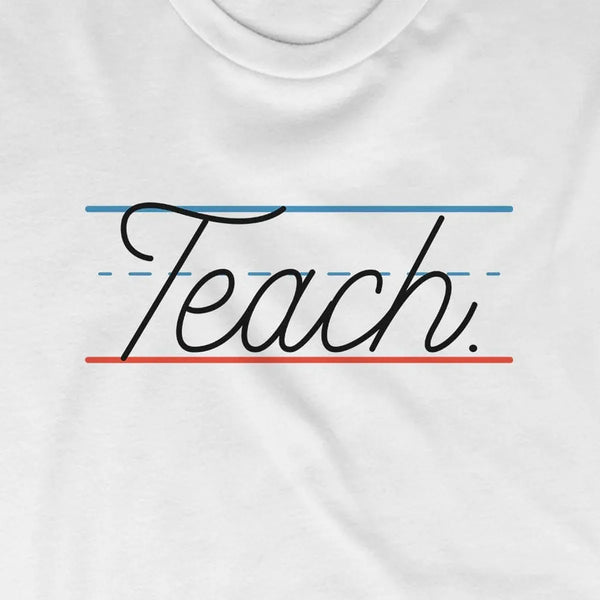 Teach.