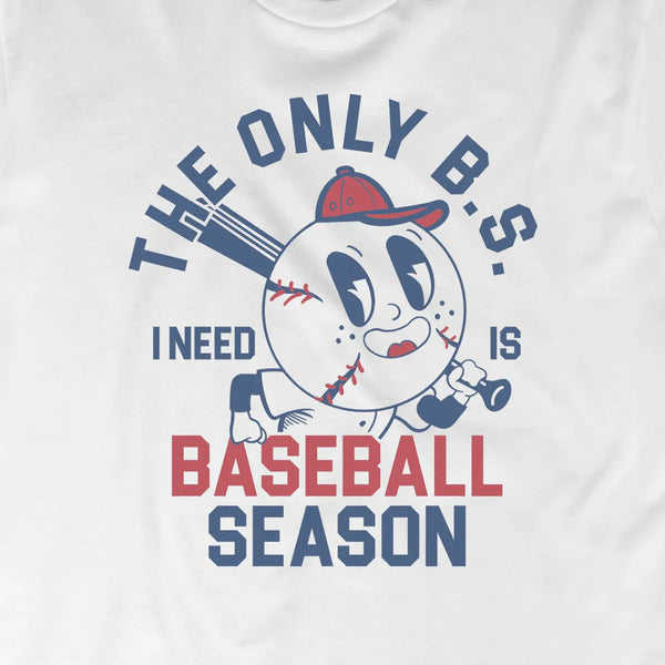 The Only BS I Need is Baseball Season