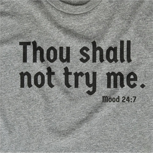 THOU SHALL NOT TRY ME