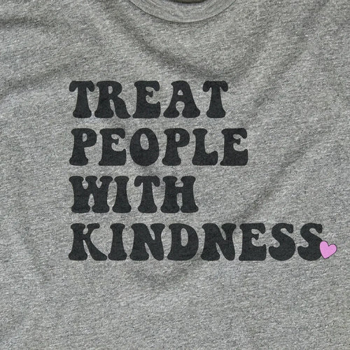 Treat People With Kindness