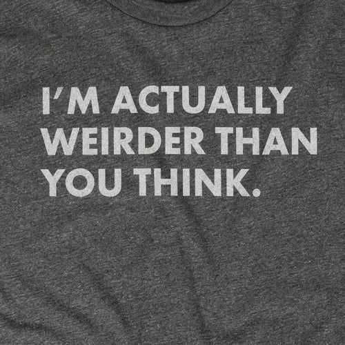 Weirder Than You Think