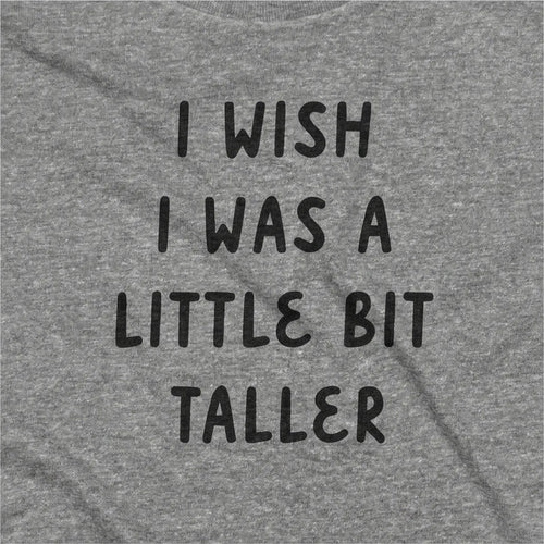 Wish I Was a Little Bit Taller