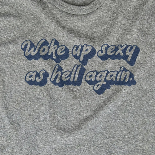 Woke Up Sexy As Hell Again