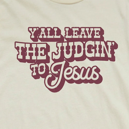 Y'all Leave the Judgn' to Jesus