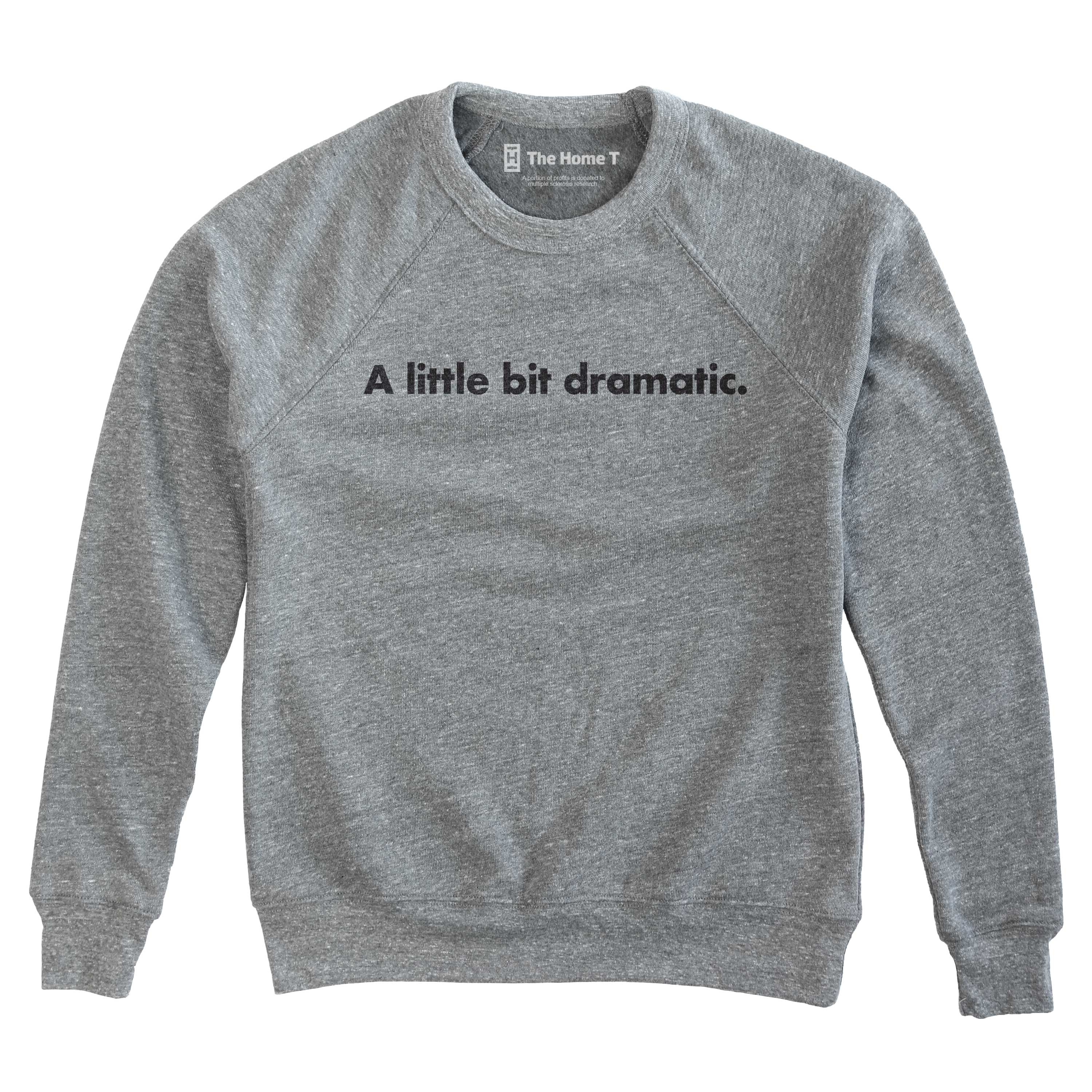 A Little Bit Dramatic Sweatshirt