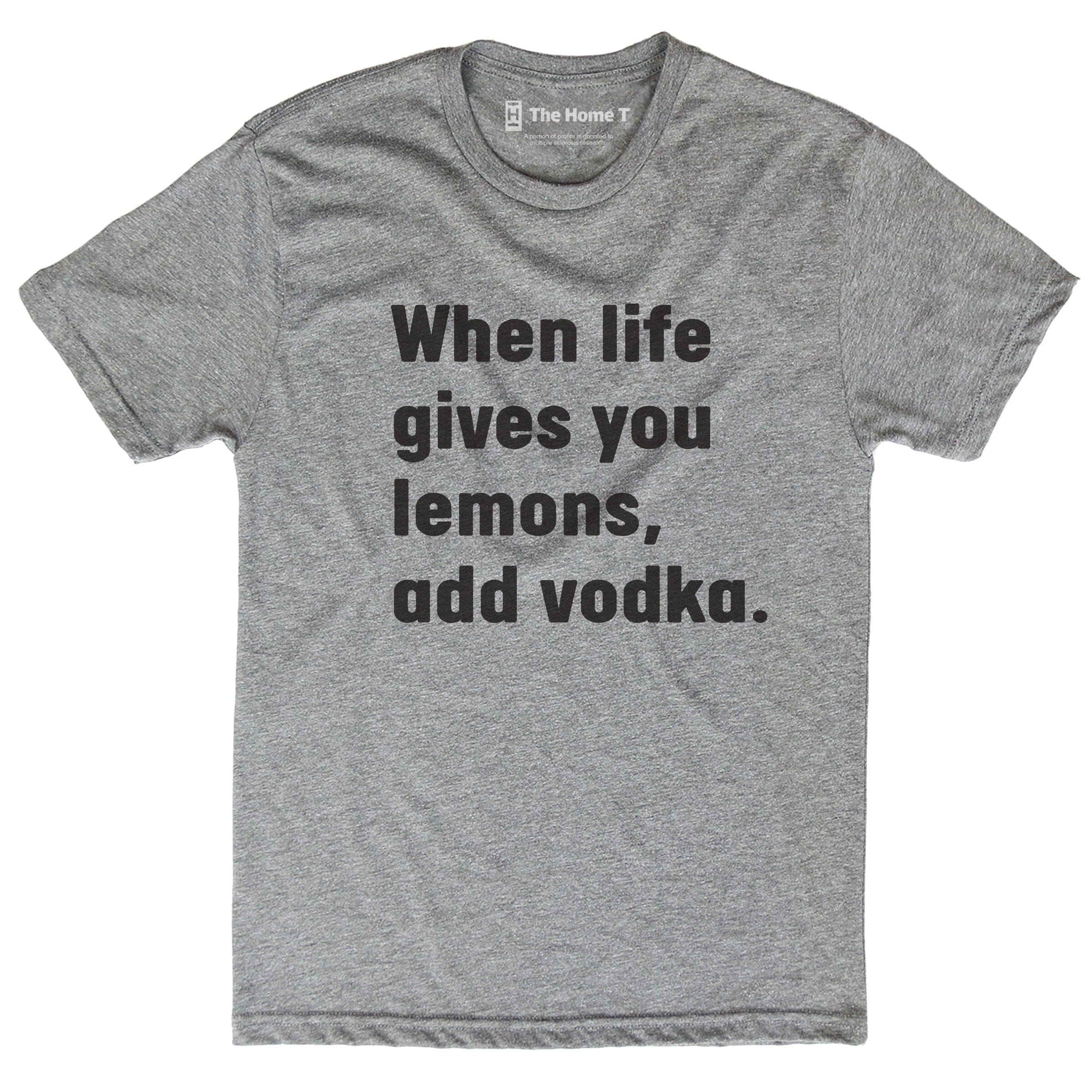 When Life Gives You Lemons Add Vodka