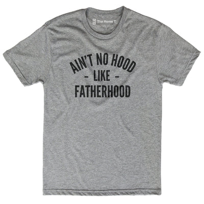 Aint No Hood Like Fatherhood