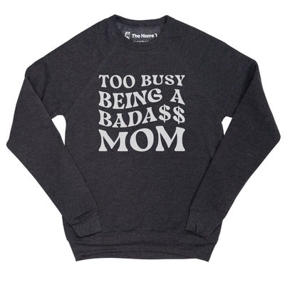 Too Busy Being a Bada$$ Mom