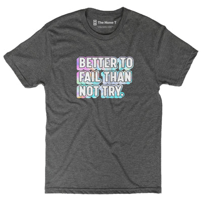 Better To Fail Than Not Try