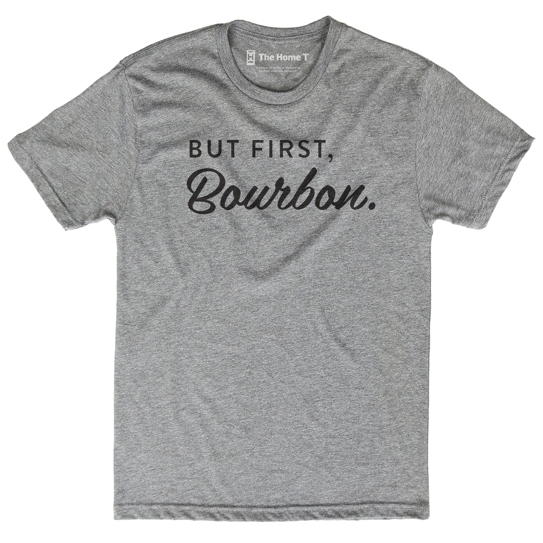 But First, Bourbon Shirts The Home T XS Athletic Grey Crew Neck
