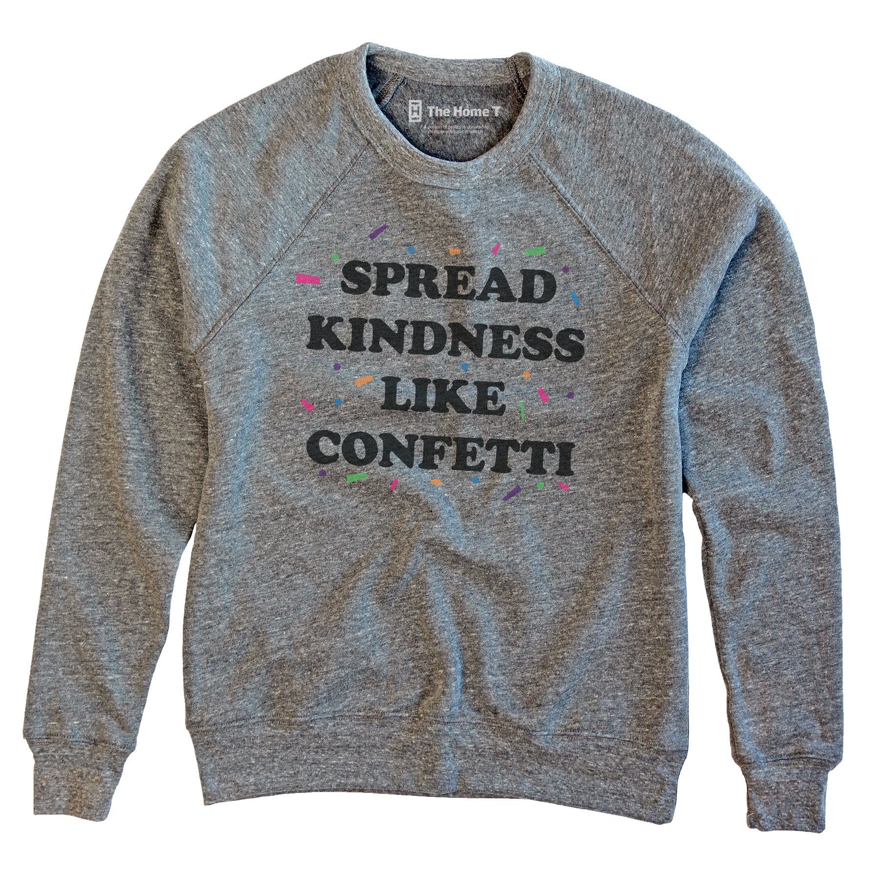 Spread Kindness Like Confetti Crew neck The Home T XS Sweatshirt