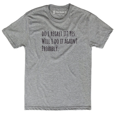 Do I Regret It? Yes.