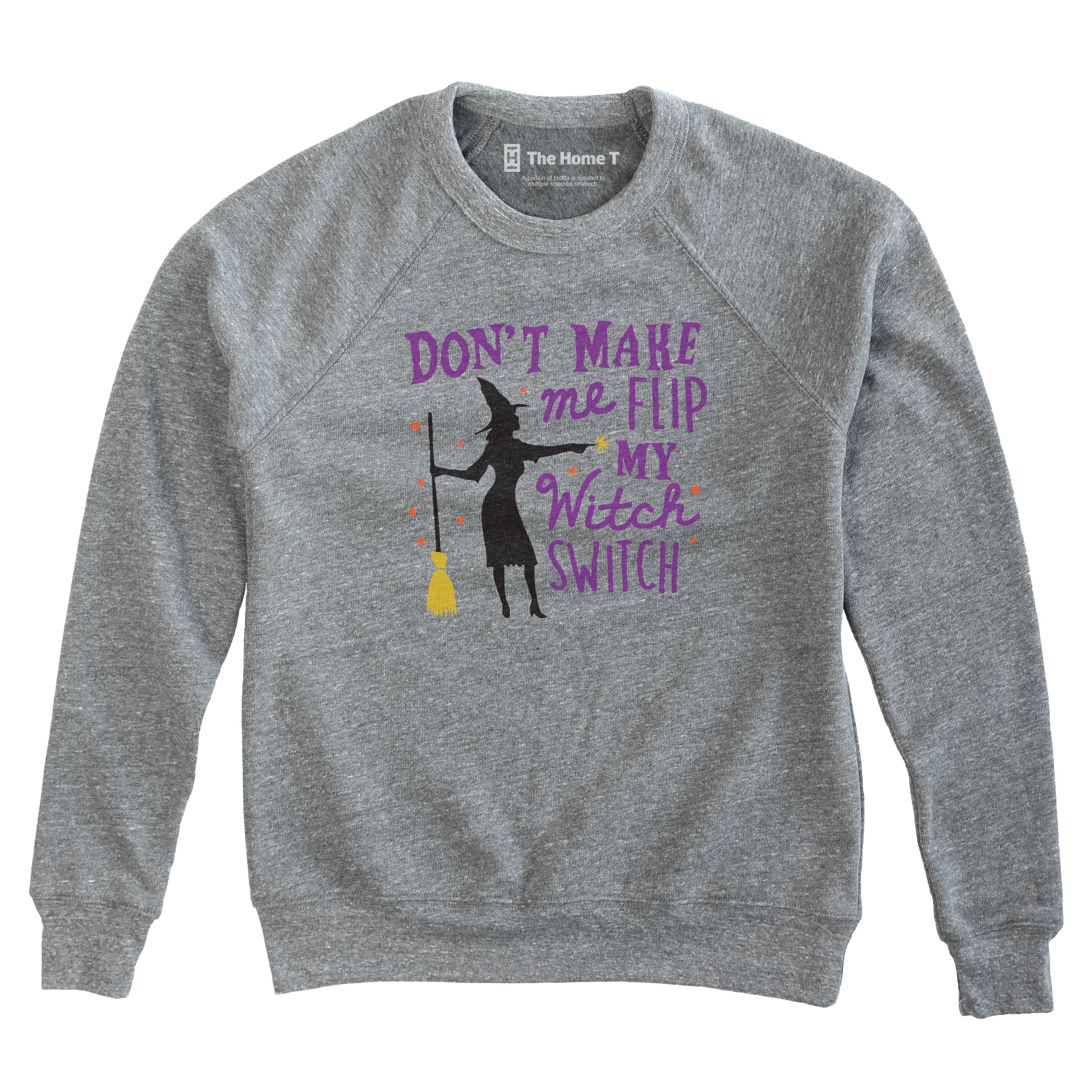 Don't Make Me Flip My Witch Switch Athletic Grey Sweatshirt
