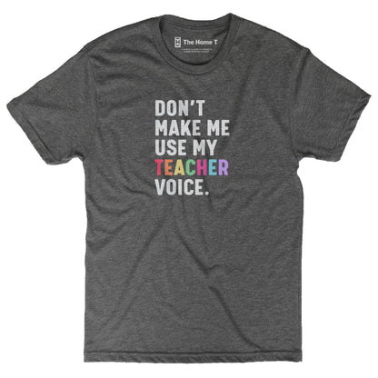 Don't Make Me Use My Teacher Voice