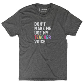 Don't Make Me Use My Teacher Voice Dark Grey Crewneck