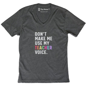 Don't Make Me Use My Teacher Voice Dark Grey V-Neck