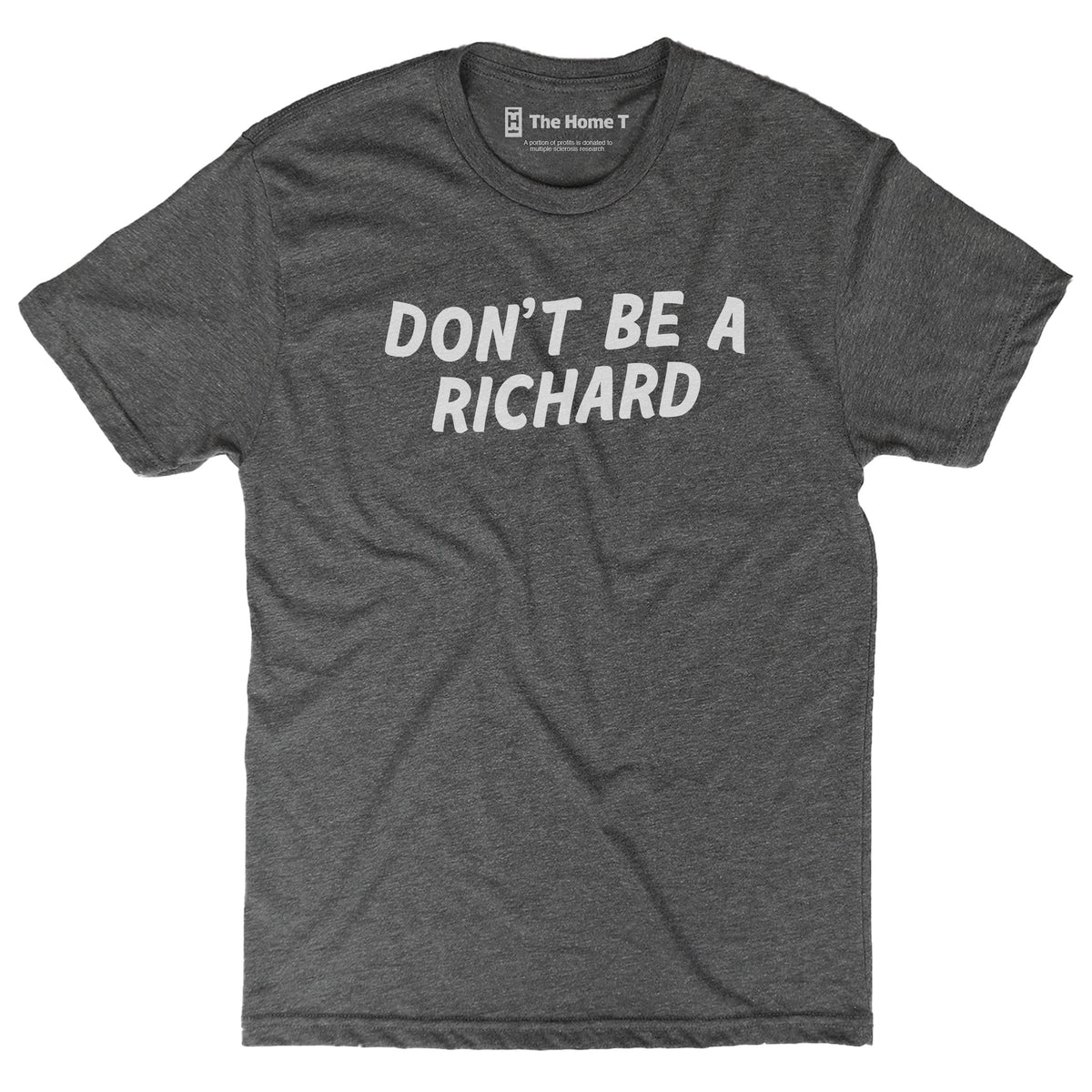 Don't be a Richard. Dark grey crew