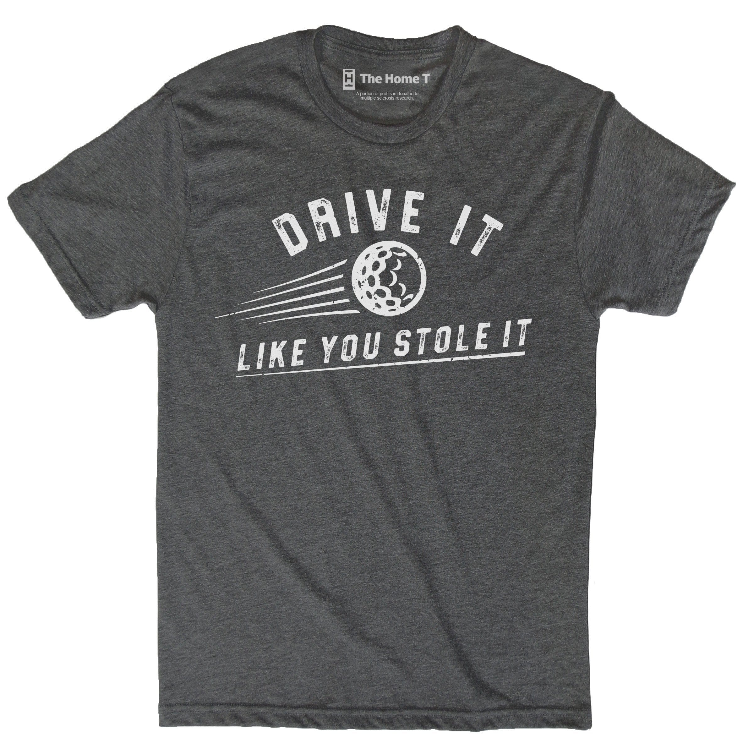 Drive It Like You Stole It