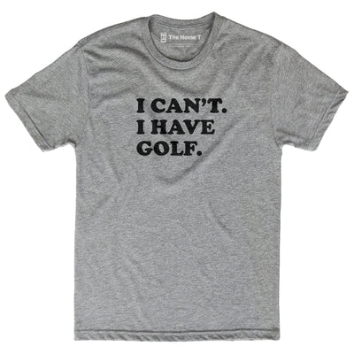 I Can't. I Have Golf.