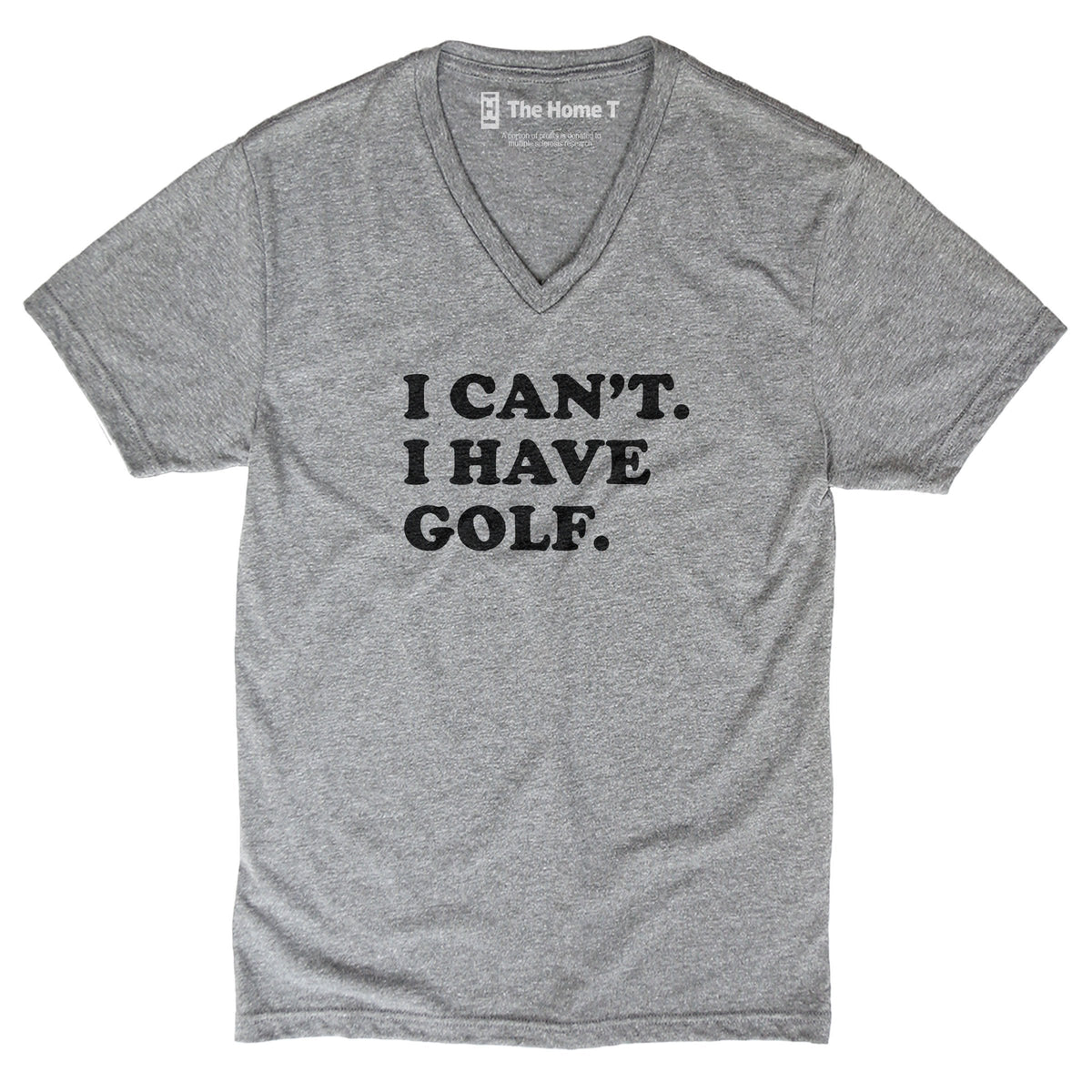 I Can't. I Have Golf. Athletic Grey V-Neck