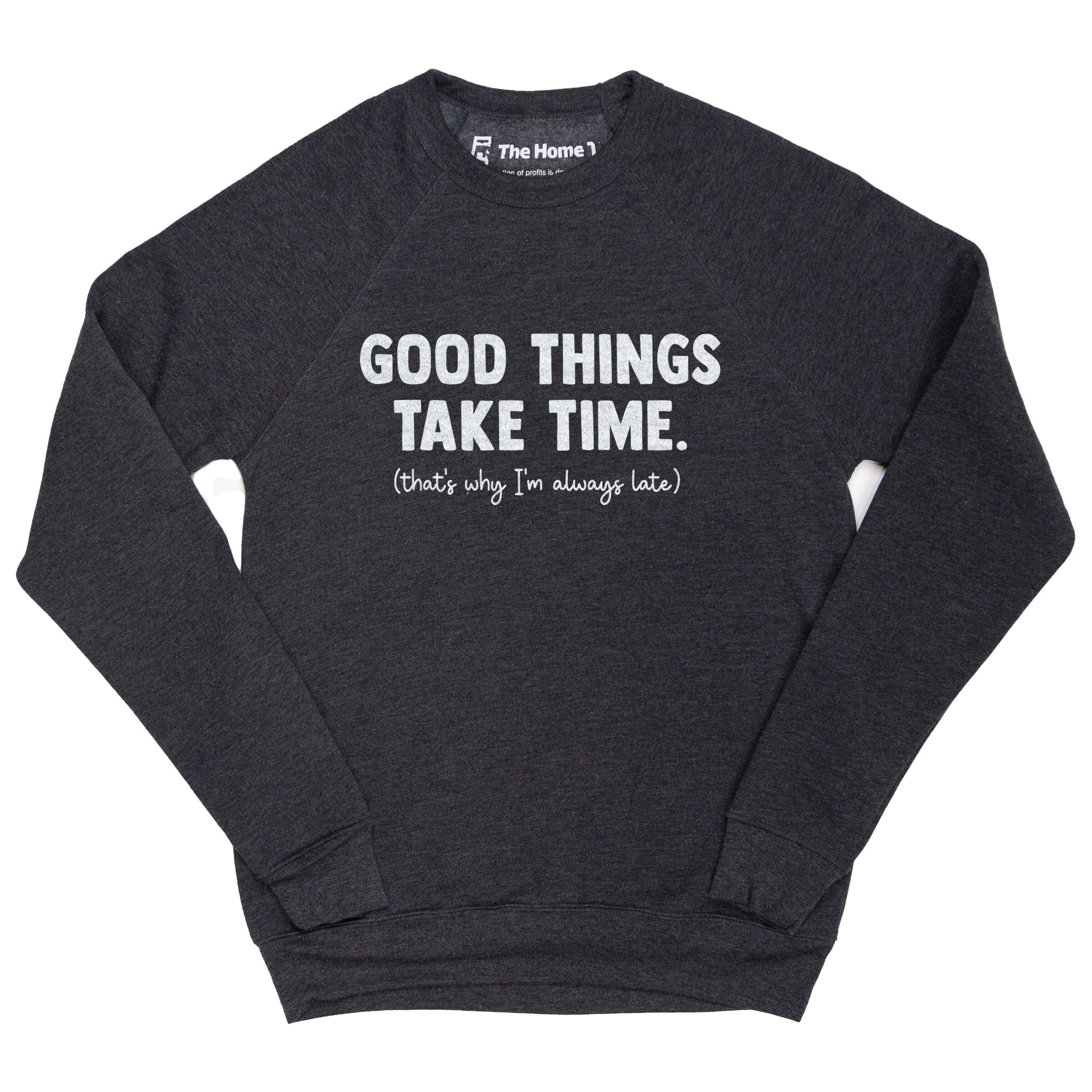 Good Things Take Time Sweatshirt