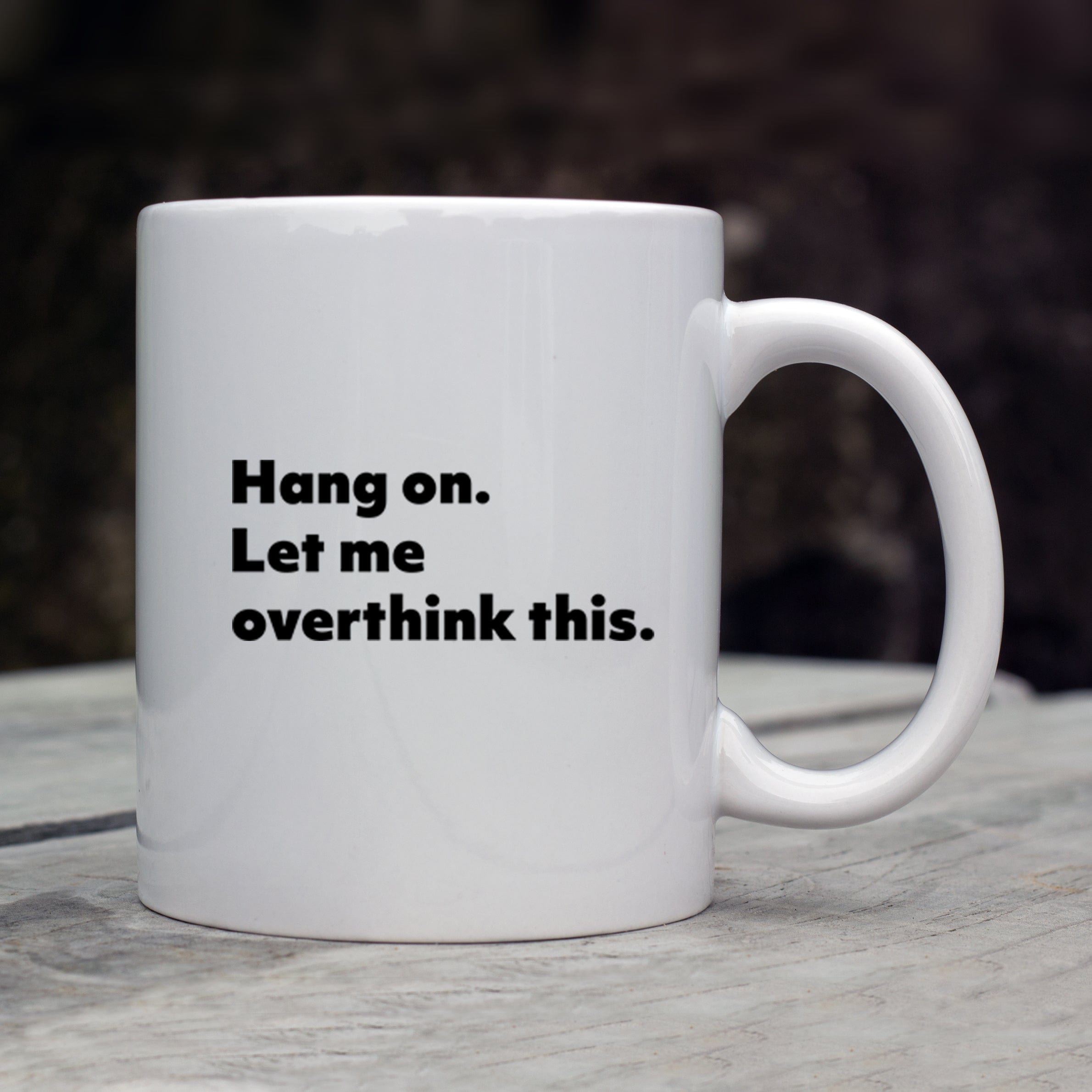 Hang On, Let Me Overthink This Mug