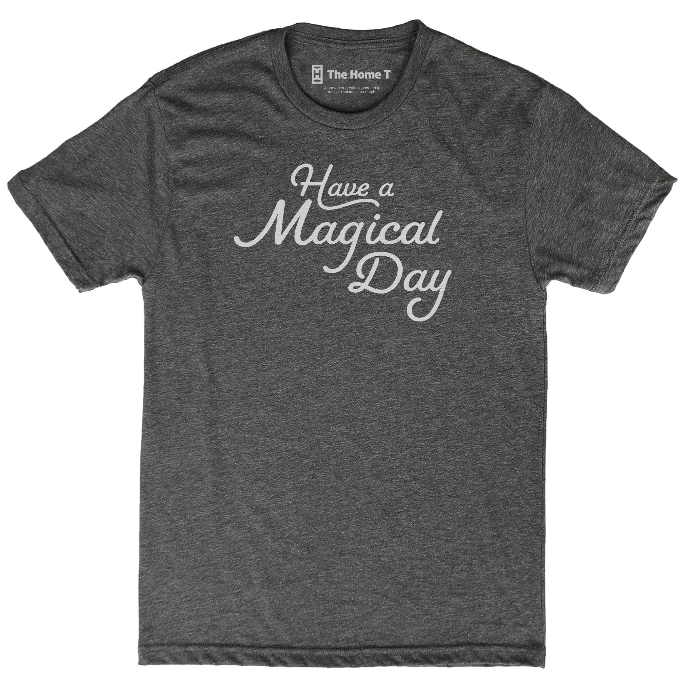 Have a Magical Day The Home T
