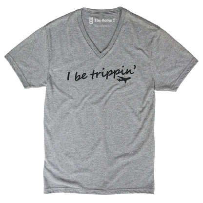 I Be Trippin'