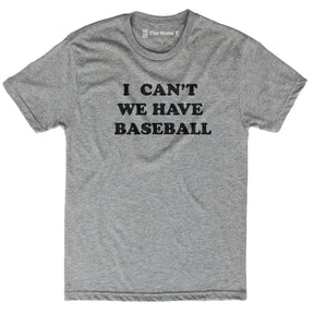I Can't We Have Baseball Crew neck The Home T XS Crewneck