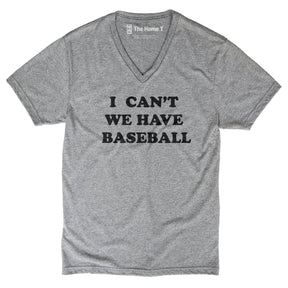 I Can't We Have Baseball Crew neck The Home T XS V-Neck