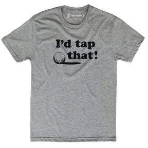 I'd Tap That!