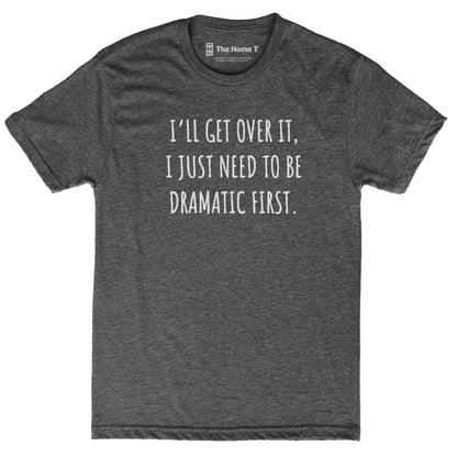 Be Dramatic First