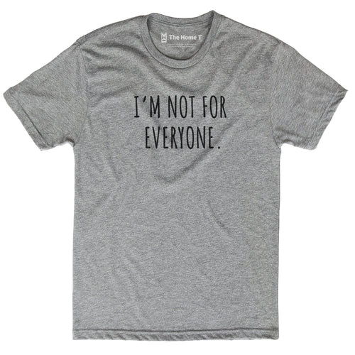 I'm Not For Everyone