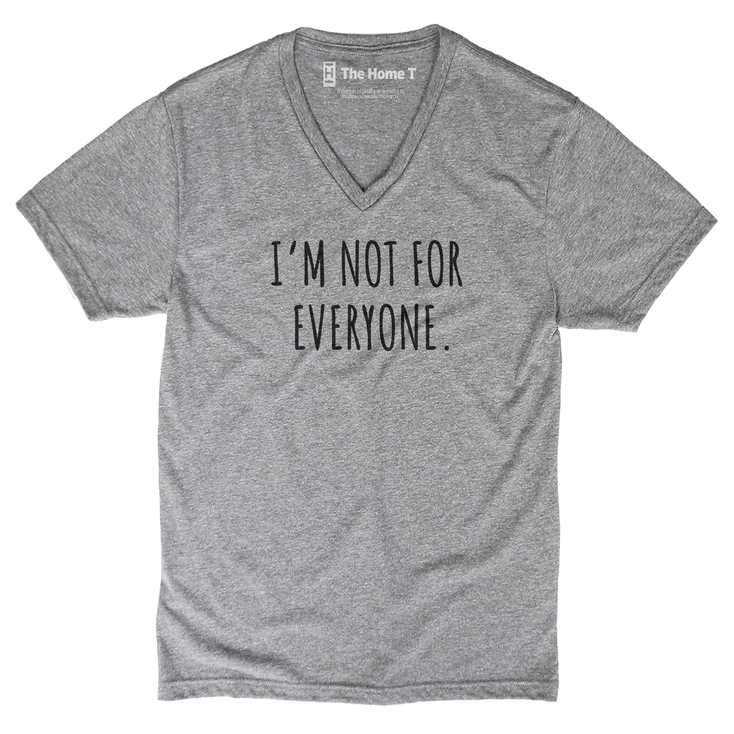 I'm Not For Everyone V-neck