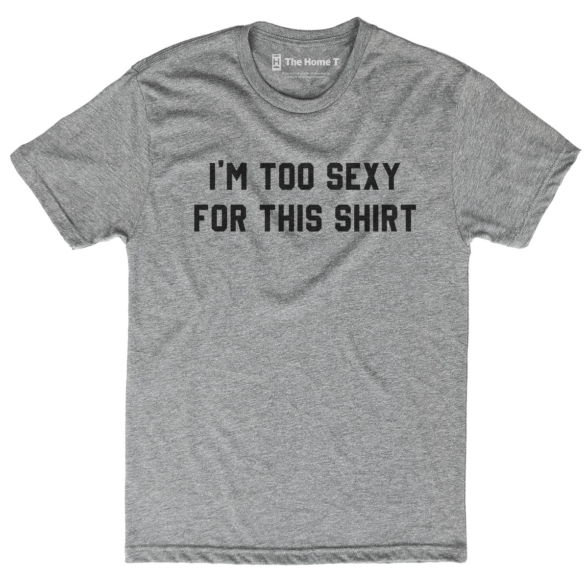 Too Sexy for This Shirt