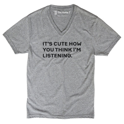 It's Cute How You Think I'm Listening