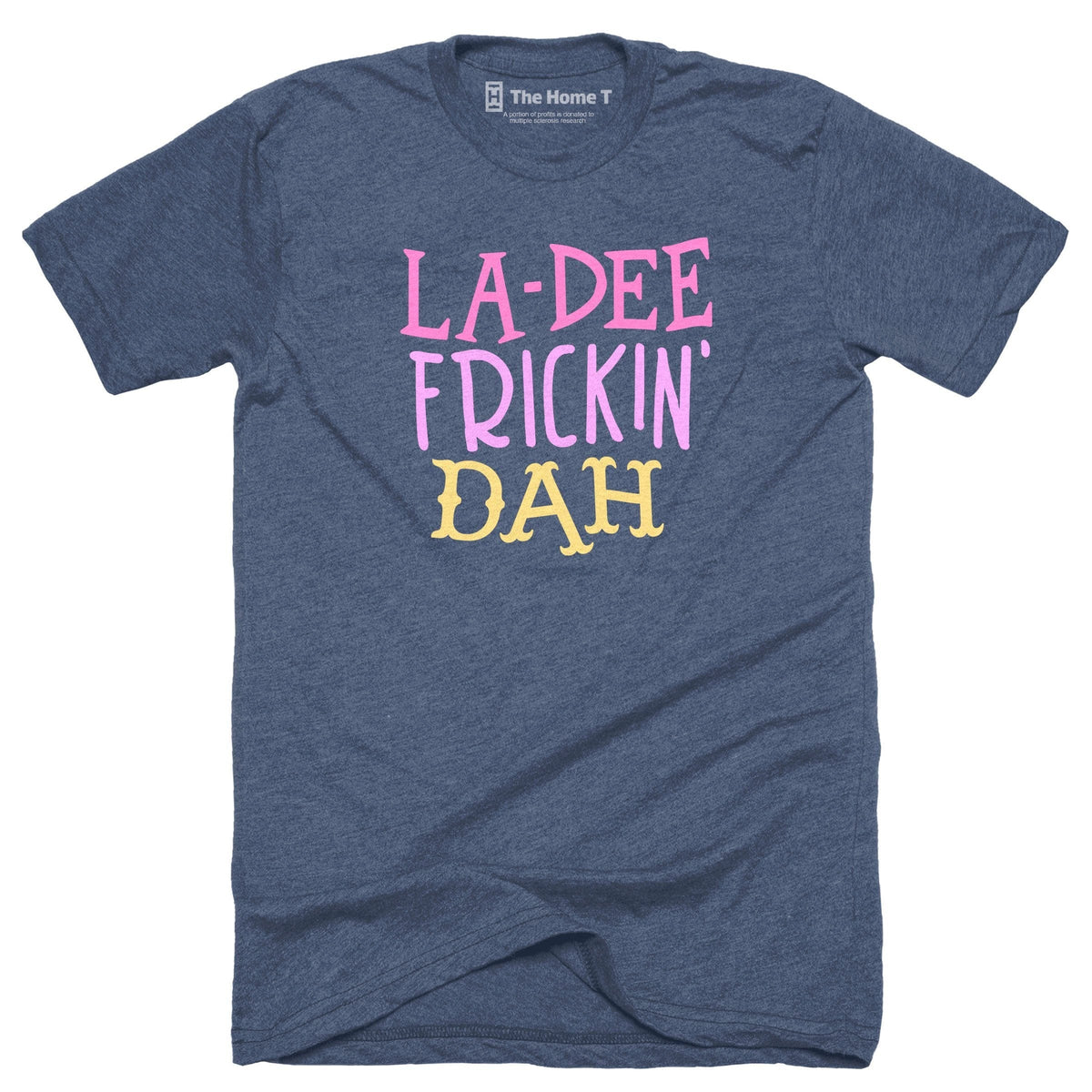 La-Dee Frickin' Dah The Home T XS Crewneck