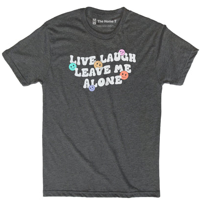 Live Laugh Leave Me Alone