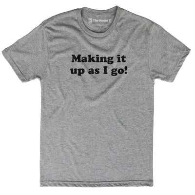 Making It Up As I Go!