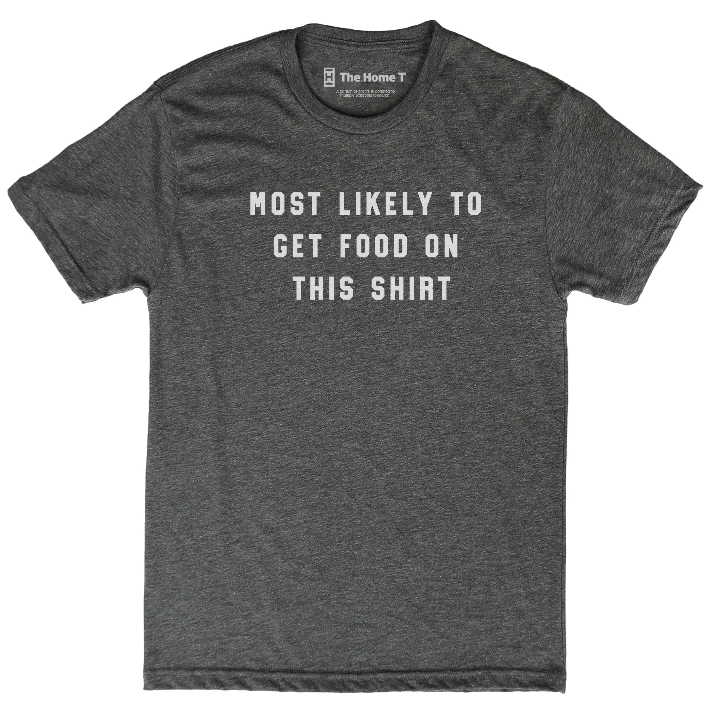 Most Likely to Get Food on This Shirt