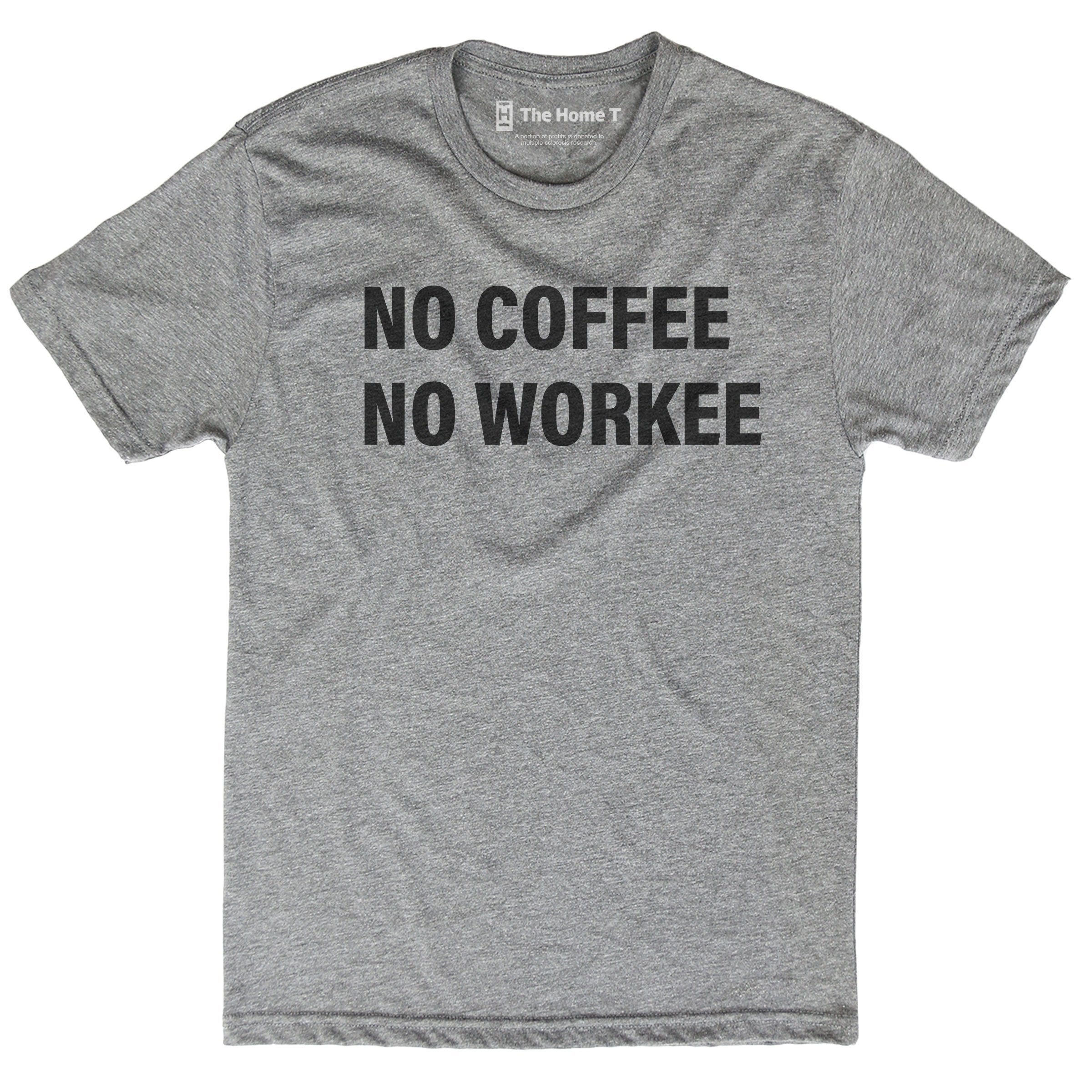 No Coffee No Workee The Home T XS CREWNECK Athletic Grey